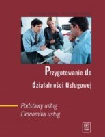 Przygotowanie do działalności usługowej. Podstawy usług. Ekonomika usług.