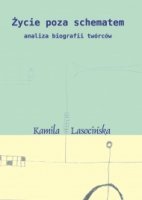 Życie poza schematem. Analiza biografii twórców