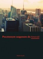 Pocztowym wagonem do „Ameryki”