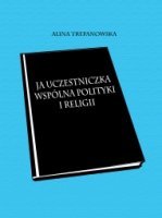 JA UCZESTNICZKA WSPÓLNA POLITYKI I RELIGII