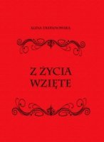 Z ŻYCIA WZIĘTE