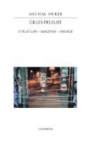 Gilles Deleuze. Struktury - maszyny - kreacje