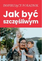 Jak być szczęśliwym