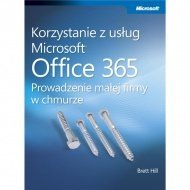 Korzystanie z usług Microsoft Office 365. Prowadzenie małej firmy w chmurze
