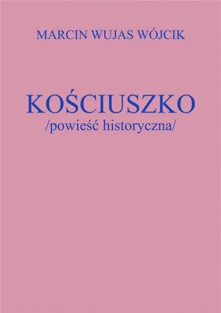 KOŚCIUSZKO /powieść historyczna/
