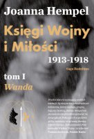 Księgi Wojny i Miłości. 1913-1918. Tom I Wanda.