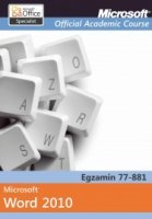 Microsoft Office Word 2010: Egzamin 77-881 Microsoft Official Academic Course