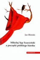 Mikołaj Sęp Szarzyński a początki polskiego baroku