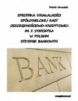 Specyfika działalności Spółdzielczej Kasy Oszczędnościowo-Kredytowej im. F. Stefczyka w polskim systemie bankowym